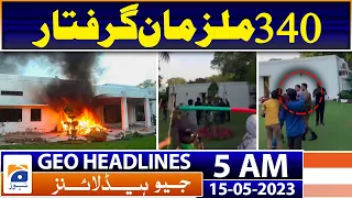 Geo News Headlines 5 AM | GHQ attacked, corps commander house - PTI Protestors | 15th May 2023