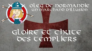 Gloire et chute de Templiers - Oleg de Normandie 5/12 - Abbé Rioult