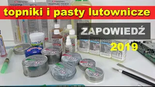 Test topników i past cz.0 - zapowiedź 2019 lutowanie elementów SMD, pasta lutownicza, kalafonia