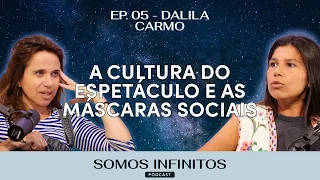 EP05 - Dalila Carmo | A Cultura do Espetáculo, as Máscaras Sociais e a Liberdade pessoal