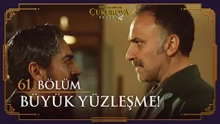 Büyük yüzleşme - Bir Zamanlar Çukurova 61. Bölüm