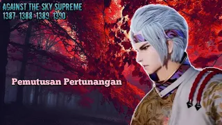 Againts The Sky Supreme ( Ni thian zhizun ) Episode 1387, 1377, 1389, 1390  || Alurcerita