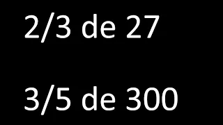 fraccion de un numero 2/3 de 27 , 3/5 de 300 , ejemplos resueltos