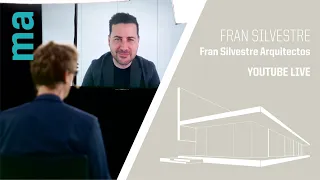 [EN] LIVE: Masters of Architecture - Fran Silvestre - Fran Silvestre Arquitectos