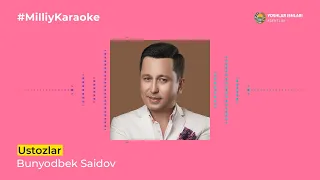 Bunyodbek Saidov - Ustozlar | Milliy Karaoke