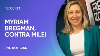 Myriam Bregman: "Milei era un triste panelista de TV"