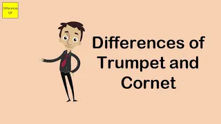 Differences of Trumpet and Cornet