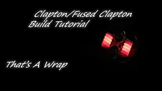 How To Build A Clapton/Fused Clapton - Build Tutorial