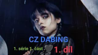 Wednesday 🖤 CZ DABING 1. díl 1. série 1. část