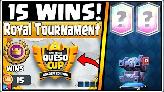 15 WINS ROYAL TOURNAMENT | CLASH ROYALE | QUESO CUP!