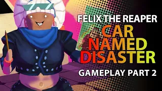 Car Named Disaster - FELIX THE REAPER Part 2 - Story Lets Play Full Walkthrough Gameplay