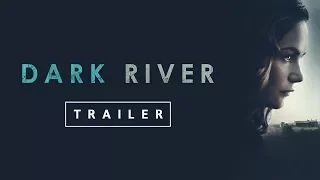 Dark River - Official Trailer