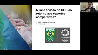 A visão do COB ao retorno aos esportes competitivos - Ana Carolina Corte. (Médica Chefe do COB)
