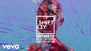 Shift K3Y - Entirety (VIP Remix) (Audio) ft. A*M*E