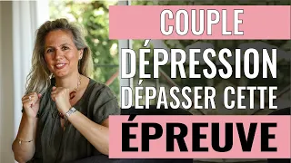 COUPLE ET DÉPRESSION, les clés pour dépasser cette épreuve !