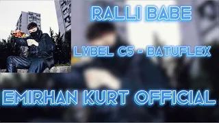 Lvbel c5 - Batuflex Ralli babe remix (Emirhan Kurt Official)