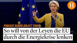 So will von der Leyen die EU durch die Energiekrise lenken - Handelsblatt Today