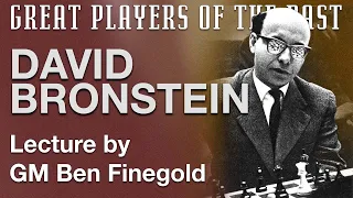 Great Players of the Past: David Bronstein