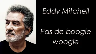 Eddy Mitchell - Pas de boogie woogie - Paroles