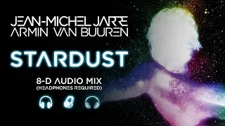 Jean-Michel Jarre, Armin Van Buuren - Stardust (8D Audio Version)