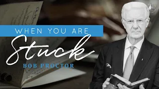 What to do when you are STUCK | Bob Proctor