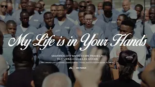 My Life is in Your Hands (feat. Chandler Moore) | Maverick City Music x Kirk Franklin