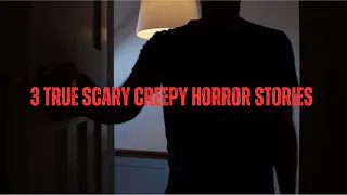 3 TRUE Scary Creepy Horror Stories (Vol 5)