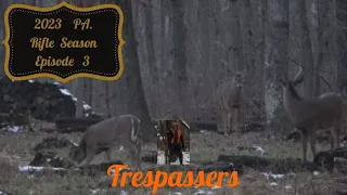 2023 Pennsylvania Firearms Deer season (Days 5, 6 & 8) (3 guys trespassing)