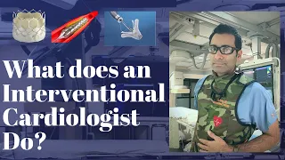 What is an Interventional Cardiologist, and what do we do?
