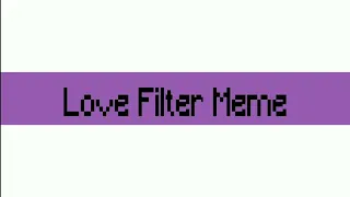 Love Filter Meme || [Minecraft Animation] Template.