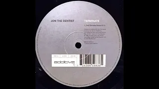 JON THE DENTIST - TERMINATE (JON THE DENTIST'S REINCARNATION MIX)