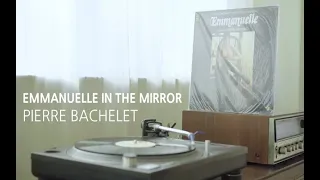 [LP PLAY] EMMANUELLE IN THE MIRROR - PIERRE BACHELET