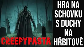 Hra na schovku s duchy na hřbitově - CREEPYPASTA [CZ]