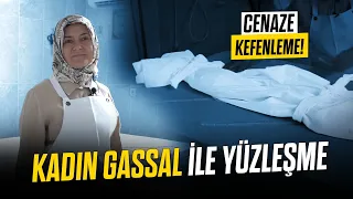 KADIN GASSAL ile YÜZLEŞME! (Cenaze Kefenleme!)