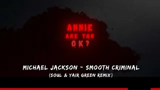 Michael Jackson - Smooth Criminal (Soul & Yair Green Remix)