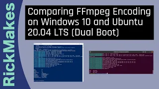 Comparing FFmpeg Encoding on Windows 10 and Ubuntu 20.04 LTS (Dual Boot)