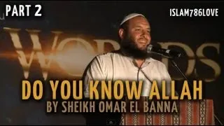 Do You Know Allah | Sheikh Omar El Banna | HD