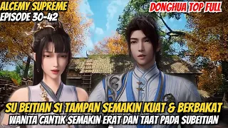 SU BEITIAN SI TAMPAN SEMAKIN KUAT DAN BERBAKAT‼️ALUR ALCEMY SUPREME EPISODE 30-42 FULL 2 JAM++