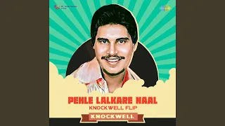 Pehle Lalkare Naal - Knockwell Flip