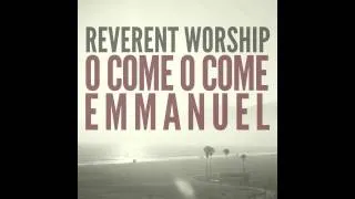 Reverent Worship - O Come, O Come, Emmanuel