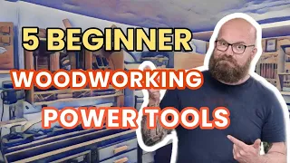 Top Five Beginner Woodworking Power Tools