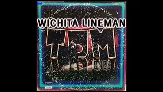 WICHITA LINEMAN ( TOM JONES )