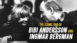 The Iconic Duo of BIBI ANDERSSON & INGMAR BERGMAN