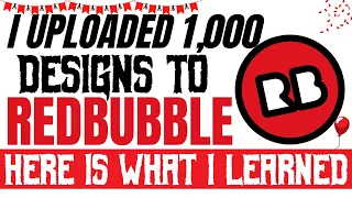 I Uploaded 1000 Designs to Redbubble This Is What I Learned.