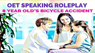 OET SPEAKING ROLEPLAY SAMPLE FOR NURSES - 8 YEAR OLD'S BICYCLE ACCIDENT | MIHIRAA