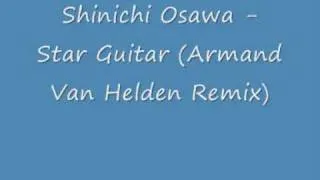Shinichi Osawa - Star Guitar (Armand Van Helden Remix)
