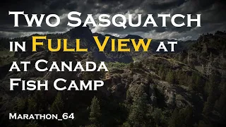 Sasquatch in Full View at Canada Fish Camp. Marathon_64