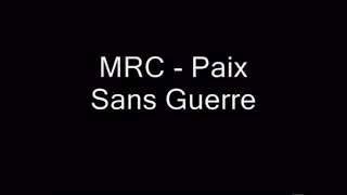 MRC-paix SANS GUERRE (paroles+musique)