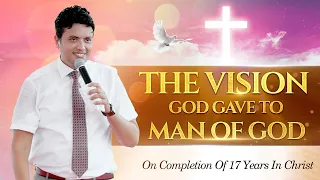 THE VISION, GOD GAVE TO MAN OF GOD ON COMPLETION OF 17 YEARS IN CHRIST | Ankur Narula Ministries