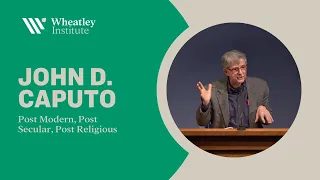 Post Modern, Post Secular, Post Religious - John D. Caputo